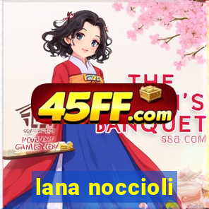lana noccioli